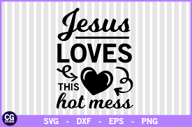 Download Jesus Loves This Hot Mess Svg Digitanza
