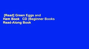 As i said, this was a birthday present, and i didn't catch the problem until i sat down to read the book myself. Read Green Eggs And Ham Book Cd Beginner Books Read Along Book Audio For Free Video Dailymotion
