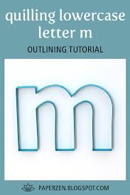 Quilling template for letter m : Welcome To Paper Zen Cecelia Louie Quilling Lowercase Letter M How To Outline Tutorial For A Monogram
