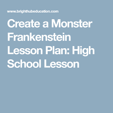 Create A Monster Frankenstein Lesson Plan High School Lesson High School Lessons High School English Lessons High School