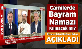 İşte merak edilen il il bayram namazı saatleri. Camilerde Bayram Namazi Kilinacak Mi Diyanet Isleri Baskani Prof Dr Erbas Acikladi