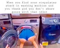 Stepbro i'm stuck in the washing machine