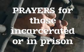 6 Prayers For Those Incarcerated Or In Prison