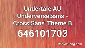 The list is sorted by likes. Undertale Au Underverse Sans Cross Sans Theme B Roblox Id Roblox Music Codes