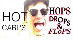 Hot Carl's Hops Drops & Flops
