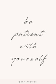 Be Patient With Yourself Quotes Love Selfcare Positive Vibes Only Modern Philosophy Quotes