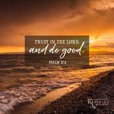 Trust in the lord s. Kjv Bibles Store On Twitter Trust In The Lord And Do Good Psalm 37 3 Kjvbible Kjvscripture Dailydevotional Verseoftheday Kingjamesbible Https T Co Lcwxe6m51q