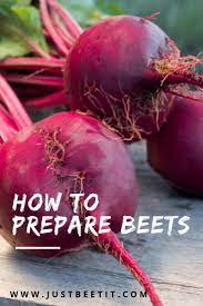 Ask the produce manager at your grocery or health food store to buy organic beets with the nourishing leaves attached!]. How To Prepare Beets 5 Simple Ways To Cook Beets Just Beet It