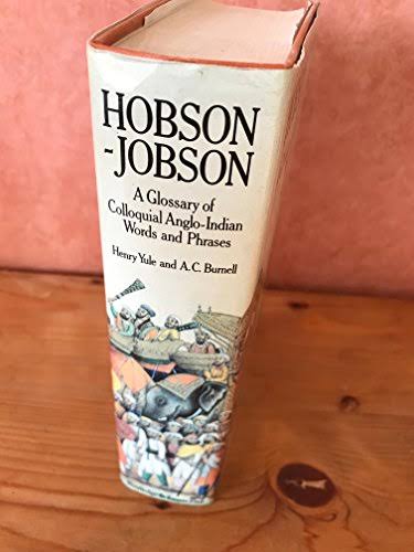 Hobson-Jobson: A Glossary of Colloquial Anglo-Indian Words and Phrases, and of Kindred Terms, Etymological, Historical, Geographical and Discursive - Yule, Henry; Burnell, A. C.: 9780710028860 - AbeBooks