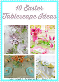 Second Chance To Dream 10 Easter Tablescape Ideas Easter Craft Decorations Easter Tablescapes Easter Diy