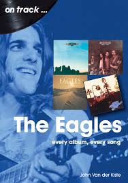 Eagles: every album, every song (on track): Van der Kiste, John:  9781789522600: Amazon.com: Books