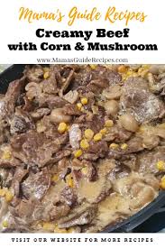 Creamy Beef With Corn And Mushroom Beef And Mushroom Recipe Recipes Salpicao Recipe