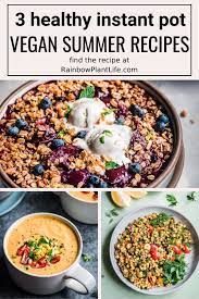 3 Healthy Vegan Instant Pot Recipes For Summer Rainbow Plant Life In 2020 Vegan Instant Pot Recipes Vegetarian Instant Pot Instant Pot Cookbook