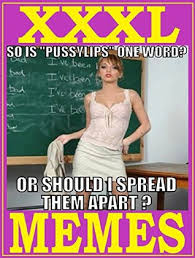 As the most sophisticated creatures evolution managed to bring into existence in this world, humans have certain traits they share with no other living being. Memes Xxxl Collection 1 Epic Funny Memes Insane Jokes 2017 2018 Adult Memes Weird Memes Dirty Memes By Memes Entertainment Studio