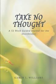 We did not find results for: Take No Thought A 52 Week Guided Journal For The Overthinker Williams Bcpclc Karen J 9798715045003 Amazon Com Books