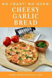 Yeast Free Cheesy Garlic Bread Without Oven Appetizer Recipes Best Vegetarian Recipes Vegetarian Recipes