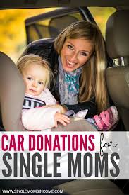 Car Donations For Single Moms How To Get A Free Or Cheap Car Single Moms Income Single Mom Tips Single Mom Single Mom Income