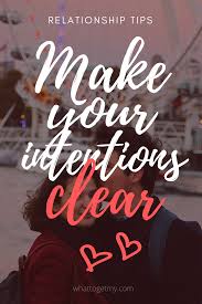 How To Make Your Intentions Clear To A Guy Intentions Relationship Tips Guys