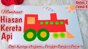 Maybe you would like to learn more about one of these? Cara Membuat Hiasan Kereta Api Dari Kertas Origami Sbdp Kelas 2 Tema 8 Youtube