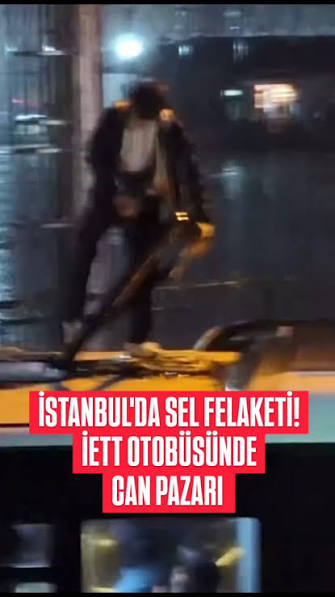 İSTANBUL’DA SEL FELAKETİ!, İETT OTOBÜSÜNDE CAN PAZARI, İstanbul’un Sarıyer  ilçesine bağlı Ayazağa’da etkili olan sağanak yağışın ardından cadde ve  sokakları sel suları bastı. , Sel nedeniyle ...