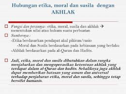 Pengertian etika, moral dan akhlak etika adalah suatu ilmu yang mengkaji tentang persoalan baik dan buruk berdasarkan akal pikiran manusia. Apa Keterkaitan Antara Etika Moral Dan Akhlak Brainly Co Id
