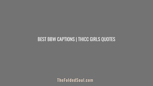 Best Bbw Captions Thicc Girls Quotes The Folded Soul