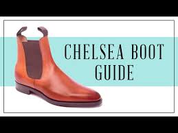 The Chelsea Boots Guide A Staple Boot For Gentlemen