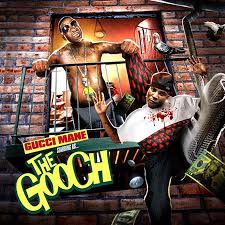Gucci Mane - The Gooch Lyrics and Tracklist | Genius