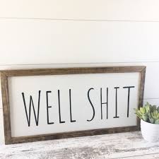 Well Shit Sign Funny Bathroom Signs Farmhouse Bathroom Bathroom Wall Art Bathroom Humor Funny Bathroom Art Bathroom Wall Decor