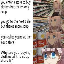 What do you mean you're at soup?! I M At Soup Animemes