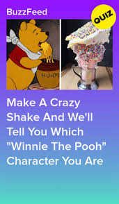 Make A Crazy Shake And We Ll Tell You Which Winnie The Pooh Character You Are Crazy Shakes Interesting Quizzes Fun Quizzes