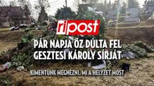 De ma rendbe tettük, és virágot is ültettünk, műanyag vázára és mécsesre is volt gondunk. Igy Nez Ki Most Gesztesi Karoly Sirja Youtube