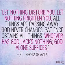 Pin By Gina Battistella On Saint Quotes Prayers Let Nothing Disturb You Let It Be Faith Encouragement