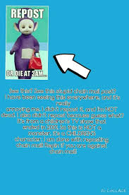 Seriously Guys The Show Was Called The Teletubbies I M Sure Plenty Of Us On Here Grew Up With It So Don T Repost Chain Mail Relatable Post Relatable Repost