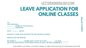 Also, mention any documentation you are including, such as medical records. Leave Application For Online Class Sample Leave Application For Online Classes Letters In English