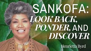 Sankofa: Look Back, Ponder, and Discover