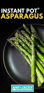 1 make sure your asparagus fit in the pot. Instant Pot Asparagus Tested By Amy Jacky