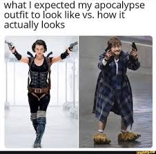 What I Expected My Apocalypse Outfit To Look Like Vs How It Actually Looks Ifunny Really Funny Memes Funny Memes Stupid Funny Memes