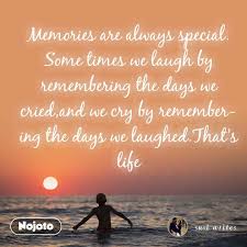 Memories Are Always Special Some Times We Laugh B Nojoto