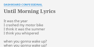We did not find results for: Until Morning Lyrics By Dashboard Confessional It Was The Year