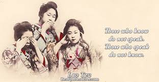 Those who know do not speak. Lao Tzu Quotes Best Quotes Ever