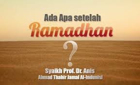 Senin, 3 mei 2021 10:08. Ada Apa Setelah Ramadhan Syaikh Prof Dr Anis Ahmad Thahir Jamal Al Indunisi Radio Rodja 756 Am