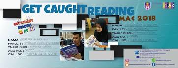 Get Caught Reading Ptar Mac 2018 Perpustakaan Uitm In 2020 Reading Got Caught Catch