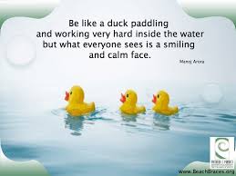 For october 16, 2019 be like a duck. Work Hard Hide The Frustration Beach Braces Orthodontics Ca