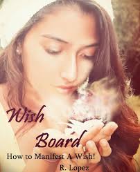 Amazon.com: Wish Board: How To Manifest A Wish! eBook : Lopez, R.: חנות  קינדל