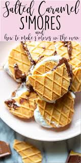 Salted Caramel S Mores Plus How To Make S Mores In The Oven Recipe Smore Recipes Baked Smores Baking Recipes