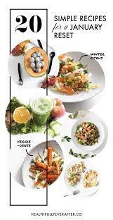20 Healthy Simple Recipes For Your January Reset Healthy Recipes Healthy Eating Recipes Recipes