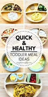 Quick And Healthy Toddler Meal Ideas And Recipes Easy Mommy Life Recipe Healthy Toddler Meals Toddler Picky Eater Easy Toddler Meals