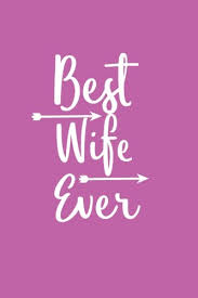 My wife, kristina, is the best wife ever. Amazon Com Best Wife Ever Journal For Wife Lined Blank Journal With Inspirational Quotes Inside I Love My Wife Gift Wife S Journal Awesome Wife Gift 9781983909306 Wild Cabbage Books