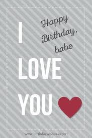 I Love You Happy Birthday Babe Happy Birthday Love Quotes Birthday Wish For Husband Happy Birthday Husband Quotes
